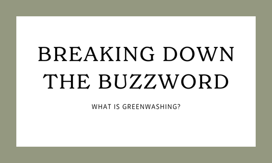 Breaking down the buzzword - what is "greenwashing"?