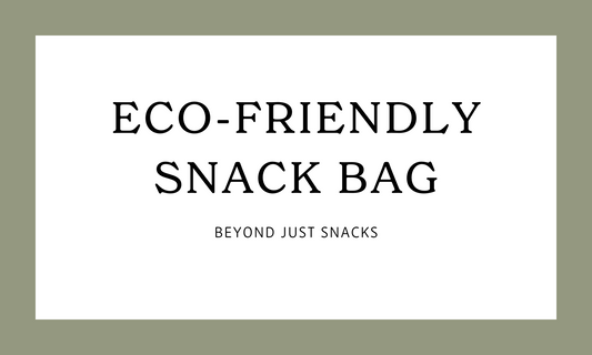 Eco Friendly Snack Bag: Beyond Snacks