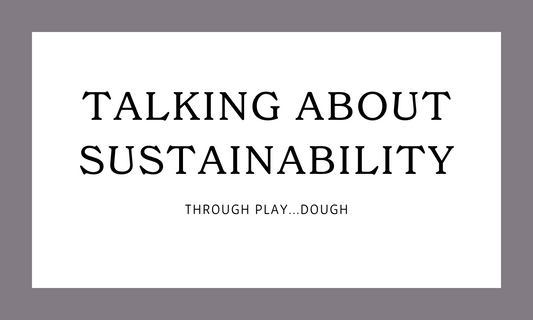 Talking about sustainability through play...dough